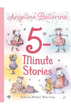 Angelina Ballerina 5-Minute Stories - Katharine Holabird