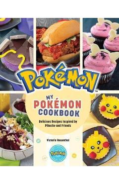 My Pokémon Cookbook: Delicious Recipes Inspired by Pikachu and Friends - Victoria Rosenthal