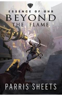 Beyond the Flame: A Young Adult Fantasy Adventure - Parris Sheets