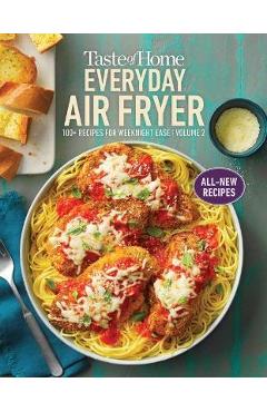 Taste of Home Everyday Air Fryer Vol 2: 100+ Recipes for Weeknight Ease: Volume 2 - Taste Of Home