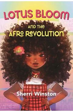 Lotus bloom and the afro revolution - sherri winston