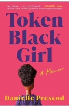 Token Black Girl: A Memoir - Danielle Prescod