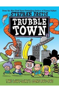 The why-why's gone bye-bye: volume 2 - stephan pastis