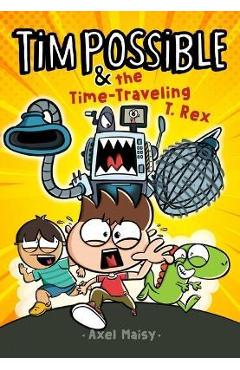 Tim Possible & the Time-Traveling T. Rex: Volume 1 - Axel Maisy