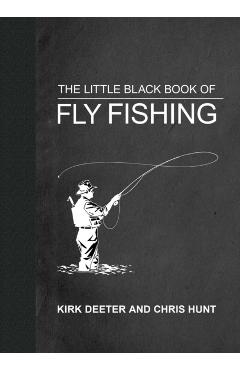 The Little Black Book of Fly Fishing: 201 Tips to Make You a Better Angler