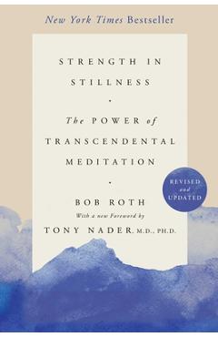 Strength in Stillness: The Power of Transcendental Meditation - Bob Roth
