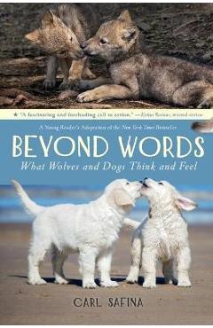 Beyond Words: What Wolves and Dogs Think and Feel (A Young Reader - Carl Safina