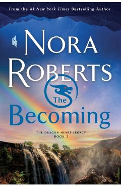 The Becoming: The Dragon Heart Legacy, Book 2 - Nora Roberts