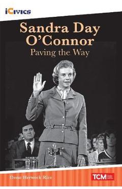 Sandra Day O\'Connor: Paving the Way - Dona Herweck Rice