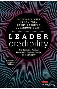 Leader Credibility: The Essential Traits of Those Who Engage, Inspire, and Transform - Douglas Fisher
