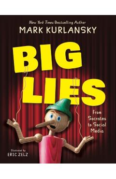 Big Lies: From Socrates to Social Media - Mark Kurlansky