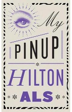 My Pinup - Hilton Als