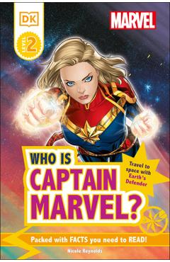 Marvel Who Is Captain Marvel?: Travel to Space with Earth\'s Defender - Nicole Reynolds