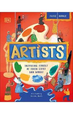 Artists: Inspiring Stories of Their Lives and Works - Dk