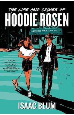 The Life and Crimes of Hoodie Rosen - Isaac Blum