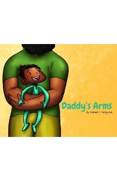 Daddy\'s Arms - Fabian E. Ferguson