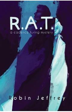 R.A.T.: A Cadence Turing Mystery - Robin Jeffrey