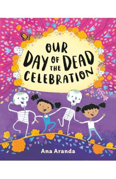 Our Day of the Dead Celebration - Ana Aranda