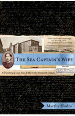 The Sea Captain's Wife: A True Story of Love, Race, and War in the Nineteenth Century - Martha Hodes