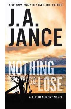 Nothing to Lose: A J.P. Beaumont Novel - J. A. Jance