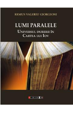 Lumi paralele. Universul durerii in Cartea lui Iov – Remus Valeriu Giorgioni Cartea