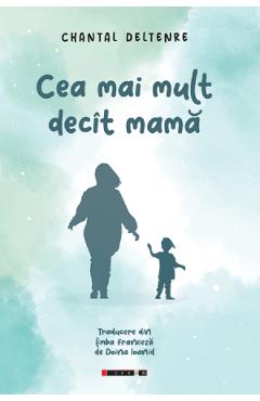 Cea mai mult decit mama - Chantal Deltenre