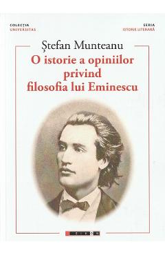 O istorie a opiniilor privind filosofia lui Eminescu Vol. 1- Stefan Munteanu