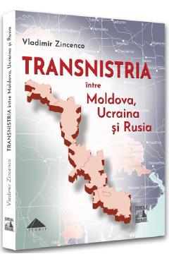 Transnistria intre Moldova, Ucraina si Rusia - Vladimir Zincenco