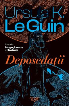 Deposedatii - Ursula K. Le Guin