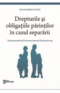 Drepturile si obligatiile parintilor in cazul separararii – Dana Dobrin-Fatol Dana Dobrin-Fatol 2022