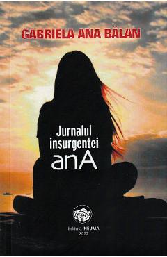 Jurnalul insurgentei anA – Gabriela Ana Balan Ana