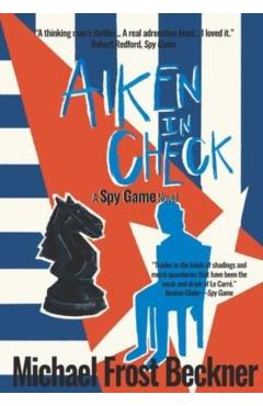 Aiken In Check: A Spy Game Novel - Michael Frost Beckner