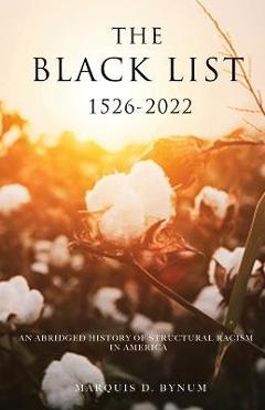The Black List 1526 -2022: An Abridged History of Structural Racism in America - Marquis Bynum