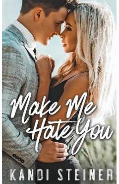 Make Me Hate You - Steiner