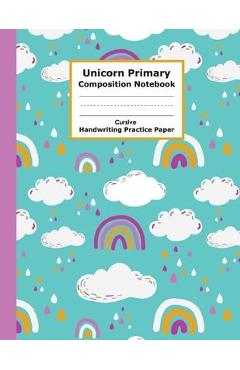 Unicorn primary composition notebook cursive handwriting practice paper: funny and adorable unicorn cursive handwriting practice paper with blank writ - coloring pack