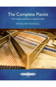 The Complete Pianist -- From Healthy Technique to Natural Artistry: Book & Online Video - Penelope Roskell