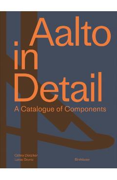 Aalto in Detail: A Catalogue of Components - Céline Dietziker
