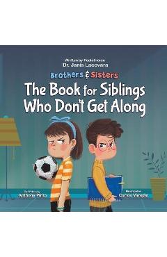 Brothers & Sisters: The Book for Siblings Who Don\'t Get Along - Janis Lacovara