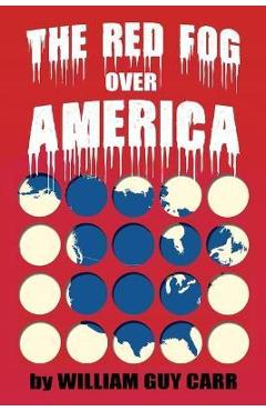 The Red Fog Over America - William Carr