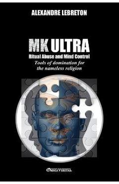 MK Ultra - Ritual Abuse and Mind Control: Tools of domination for the nameless religion - Alexandre Lebreton