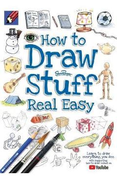Draw Stuff Real Easy - Shoo Rayner