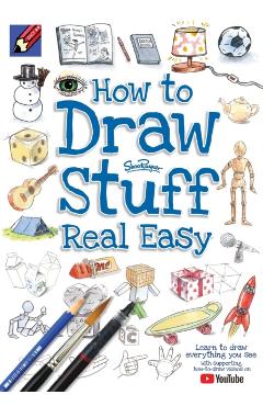 Draw Stuff Real Easy - Shoo Rayner