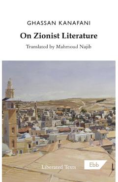 On Zionist Literature - Ghassan Kanafani