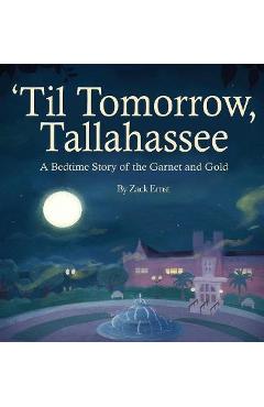 \'Til Tomorrow, Tallahassee: A Bedtime Story of the Garnet and Gold - Mbk Publishing