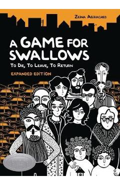 A Game for Swallows: To Die, to Leave, to Return: Expanded Edition - Zeina Abirached