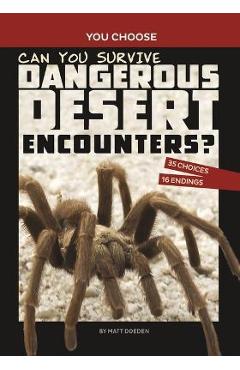 Can You Survive Dangerous Desert Encounters?: An Interactive Wilderness Adventure - Matt Doeden