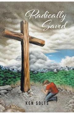 Radically Saved - Ken Solts