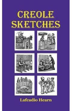 Creole Sketches - Lafcadio Hearn