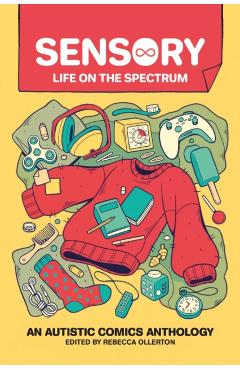 Sensory: Life on the Spectrum: An Autistic Comics Anthology - Rebecca Ollerton