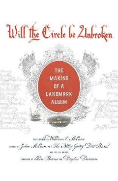 Will the Circle Be Unbroken: The Making of a Landmark Album, 50th Anniversary - John Mceuen